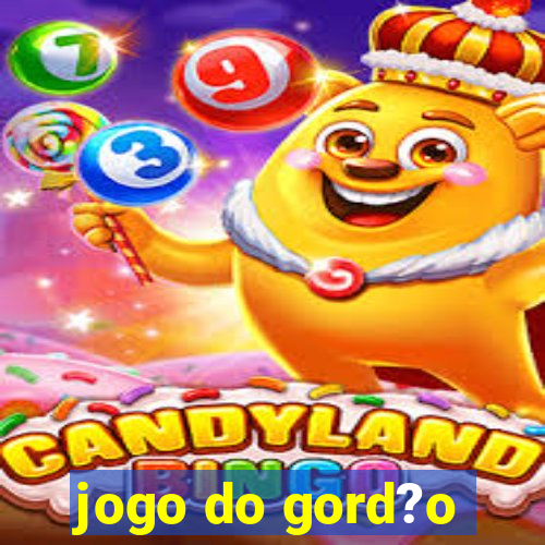 jogo do gord?o