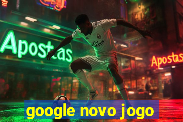 google novo jogo