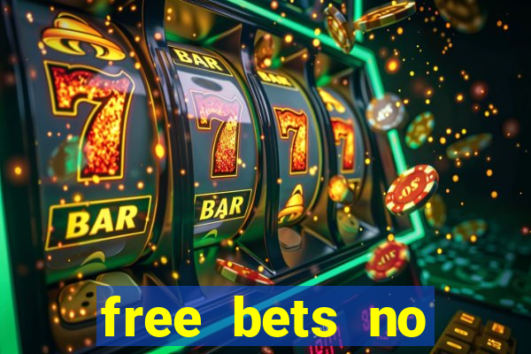 free bets no deposit required