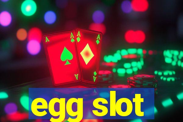 egg slot