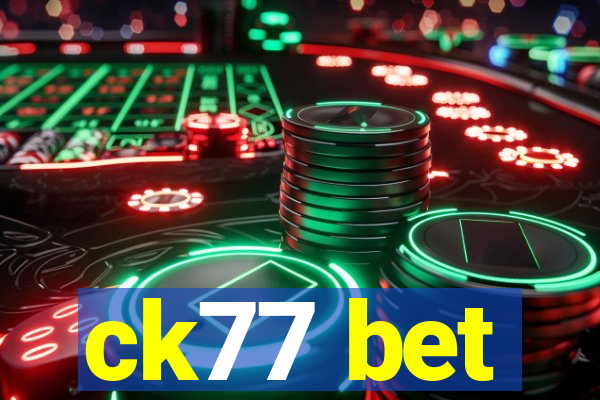 ck77 bet