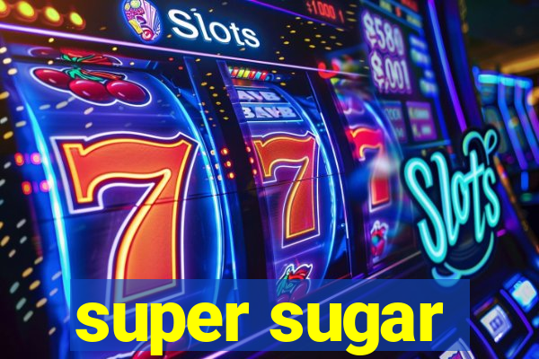 super sugar