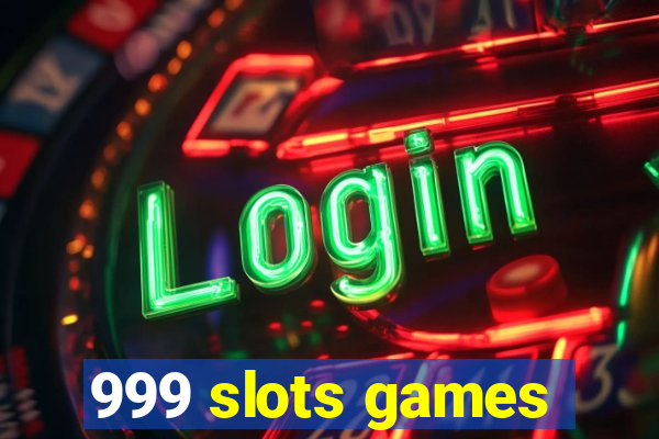 999 slots games