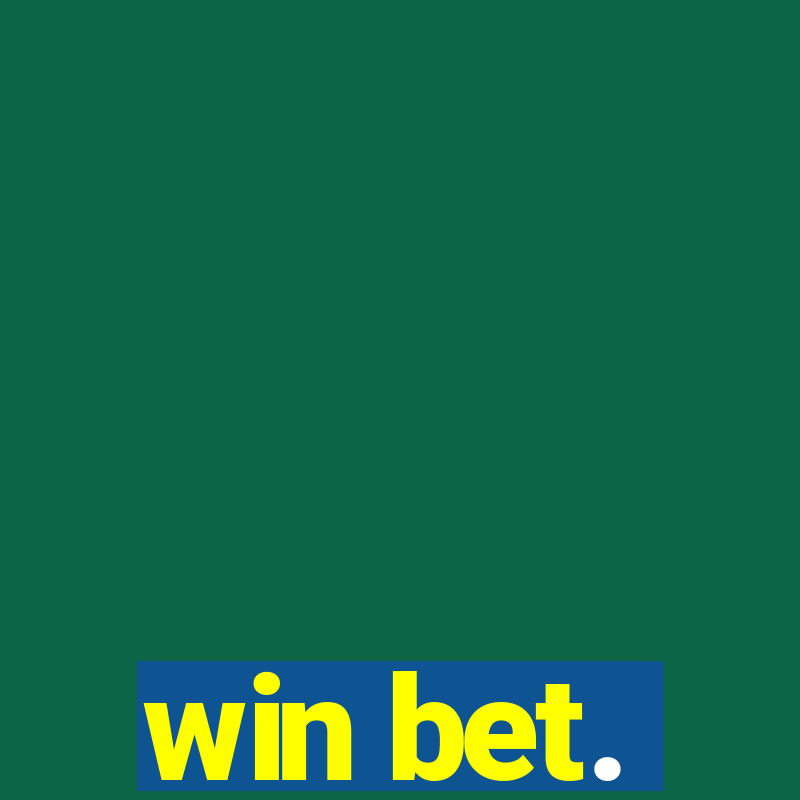 win bet.