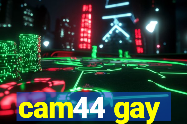 cam44 gay