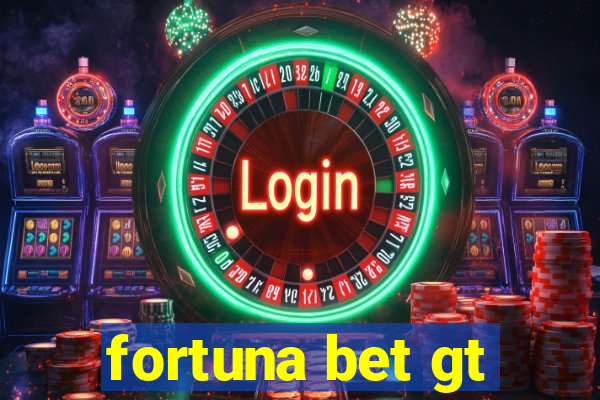 fortuna bet gt