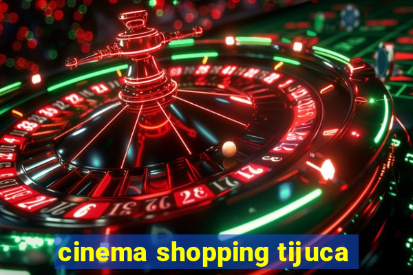 cinema shopping tijuca