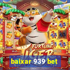 baixar 939 bet