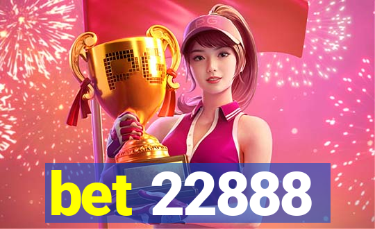 bet 22888