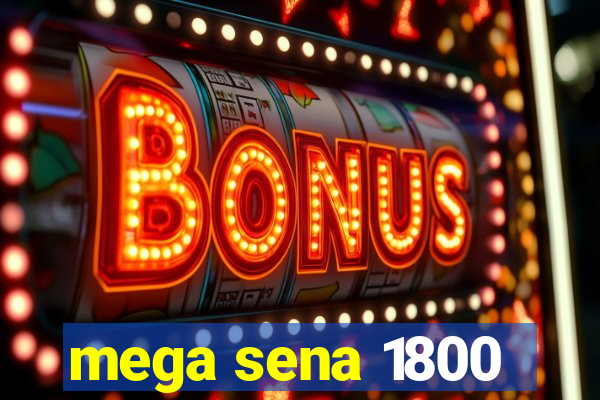 mega sena 1800