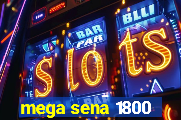 mega sena 1800