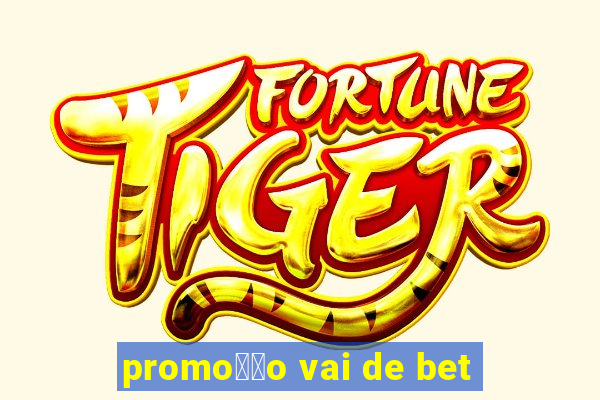 promo莽茫o vai de bet