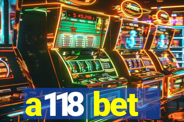 a118 bet