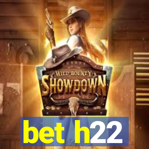 bet h22