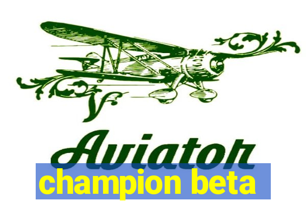 champion beta