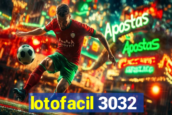 lotofacil 3032