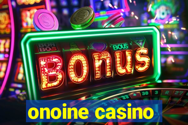 onoine casino