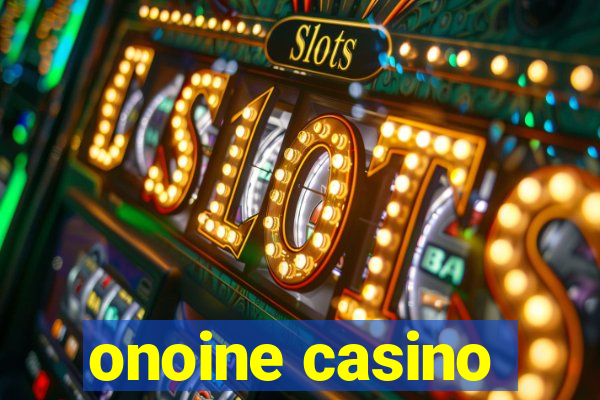 onoine casino