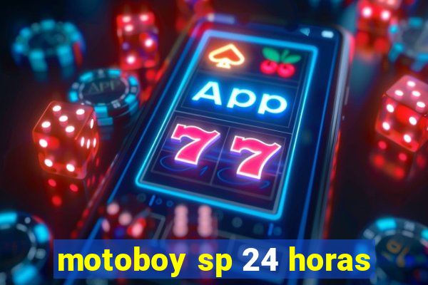 motoboy sp 24 horas