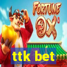 ttk bet