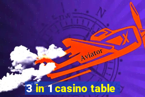 3 in 1 casino table