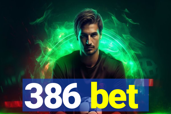 386 bet