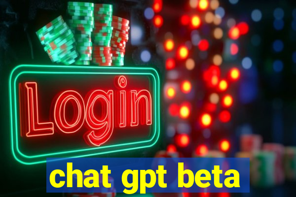 chat gpt beta