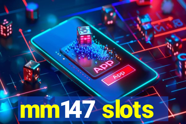 mm147 slots