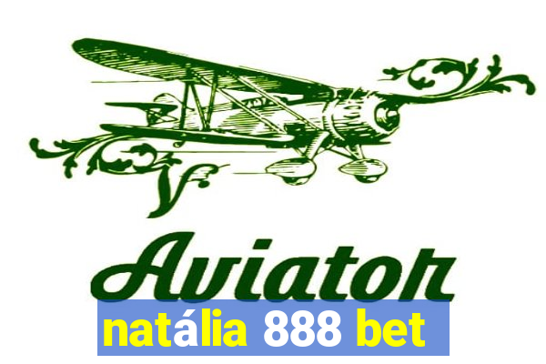 natália 888 bet