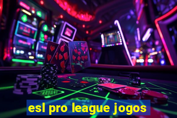 esl pro league jogos