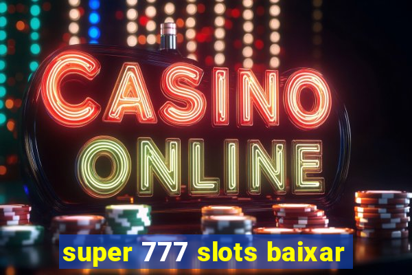 super 777 slots baixar