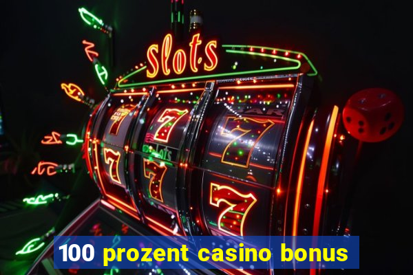 100 prozent casino bonus