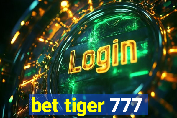 bet tiger 777