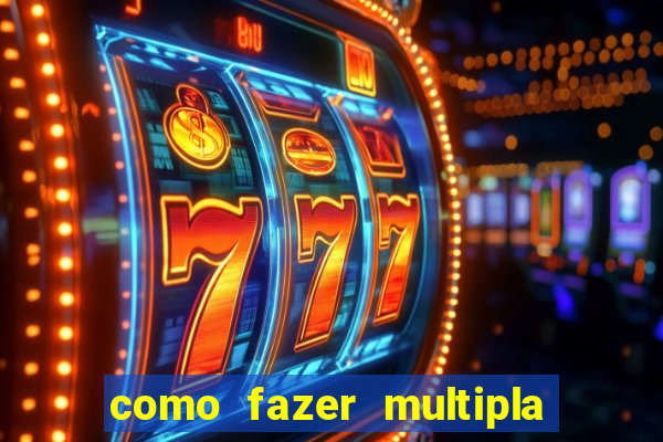 como fazer multipla na estrela bet