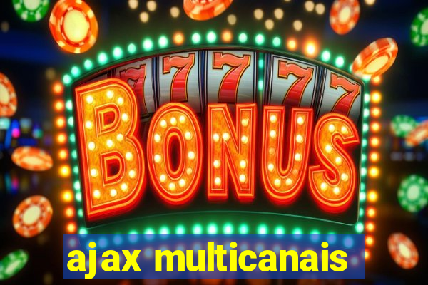 ajax multicanais