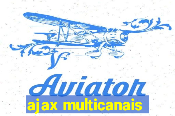 ajax multicanais