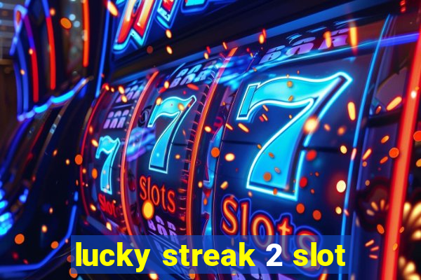 lucky streak 2 slot