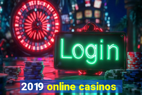 2019 online casinos