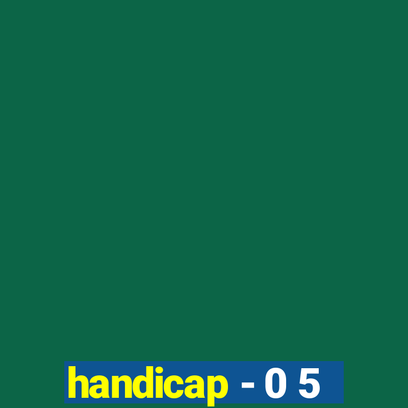 handicap - 0 5