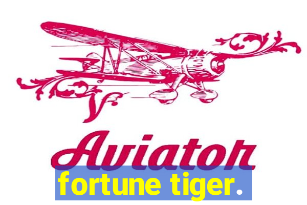 fortune tiger.