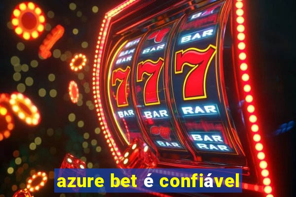 azure bet é confiável