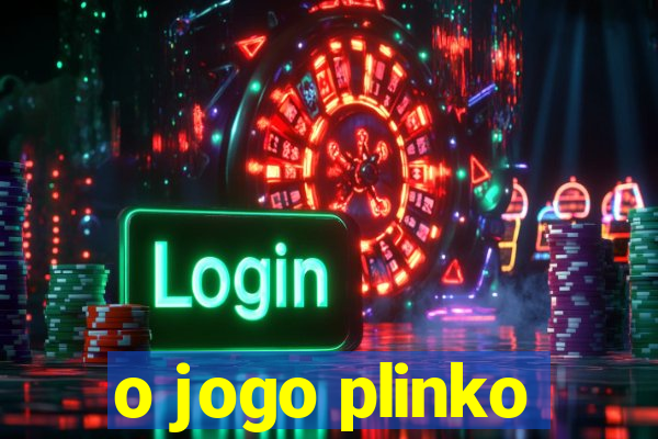 o jogo plinko