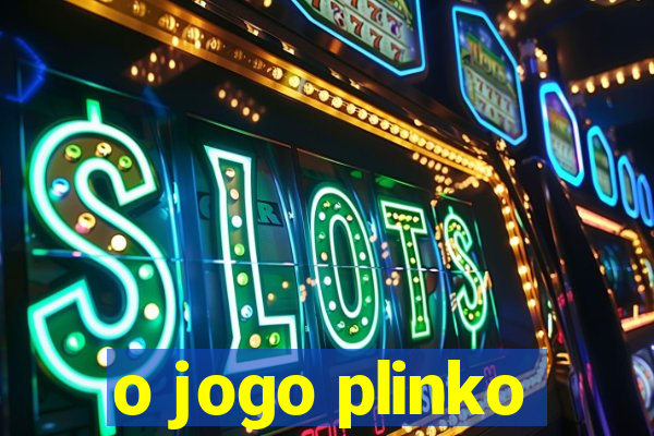 o jogo plinko