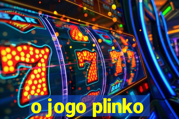 o jogo plinko