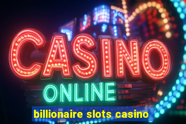 billionaire slots casino