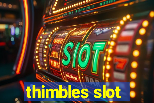 thimbles slot