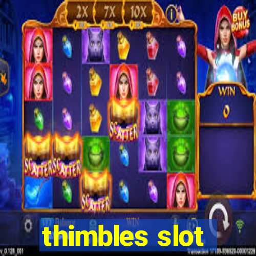 thimbles slot