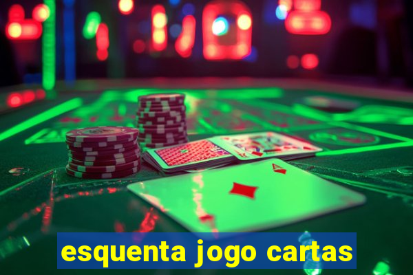 esquenta jogo cartas