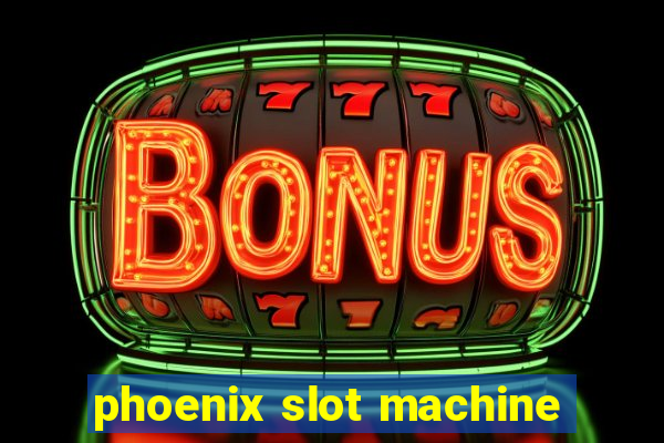 phoenix slot machine