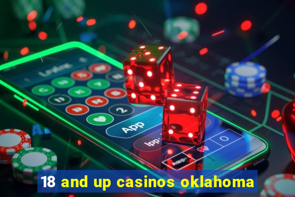 18 and up casinos oklahoma